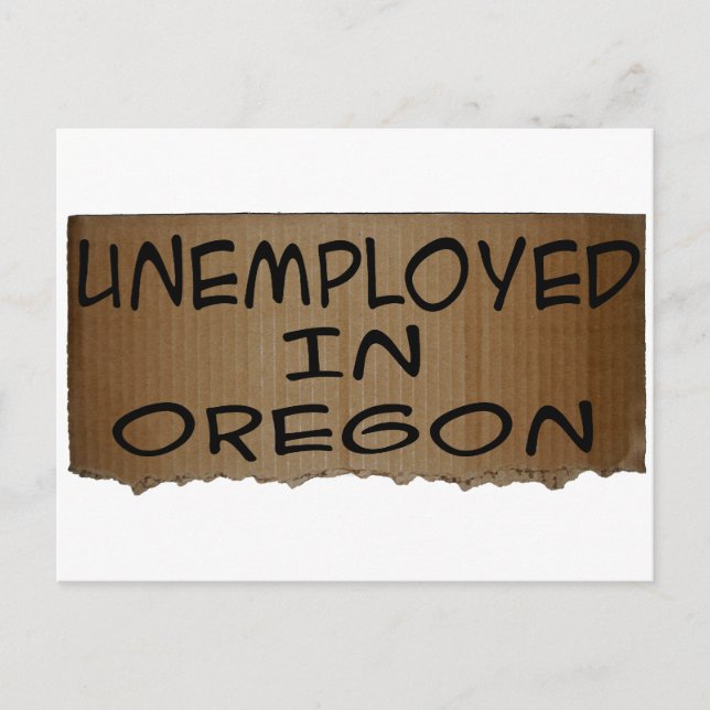 UNEMPLOYED IN OREGON POSTCARD (Front)