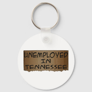 UNEMPLOYED IN TENNESSEE KEYCHAIN