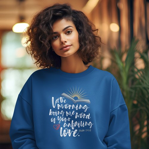 UNFAILING LOVE Bible Psalm Christian Womens Blue Sweatshirt