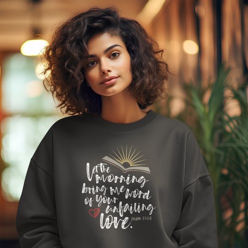 UNFAILING LOVE Bible Psalm Christian Womens Gray Sweatshirt