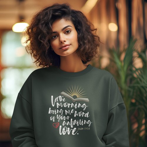 UNFAILING LOVE Bible Psalm Christian Womens Green Sweatshirt