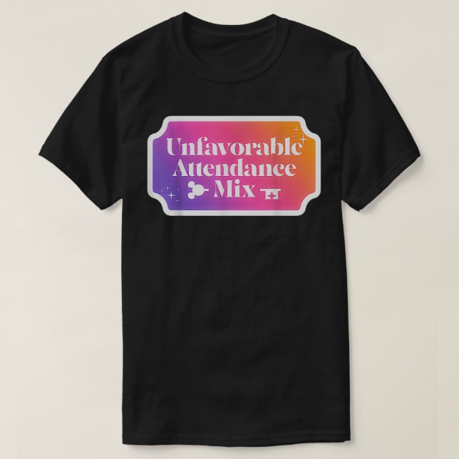 Unfavorable Attendance Mi  T-Shirt (Design Front)