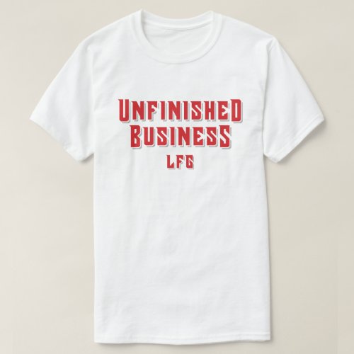Unfinished Business T_Shirt