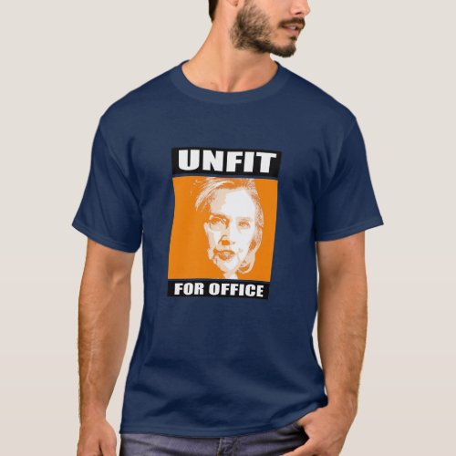 Unfit for Office _ Anti_Hillary _ _ Anti_Hillary _ T_Shirt