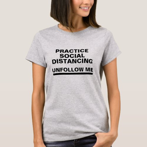 unfollow me online practice social distancing T_Shirt