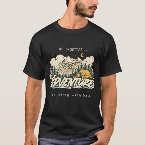 Unforgettable Adventure Exploring With Dad T_Shirt