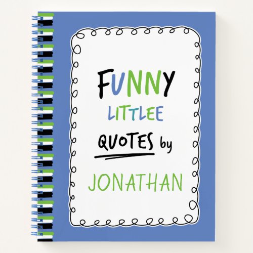 Unforgettable and Funny Little Quotes  Notebook