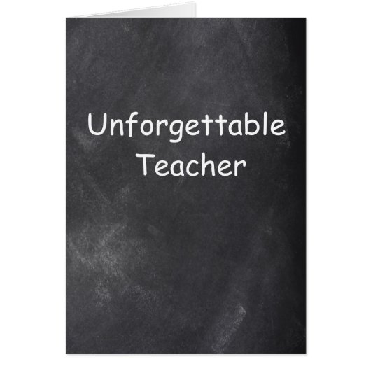 Unforgettable Teacher Chalkboard Design Cards (Front)