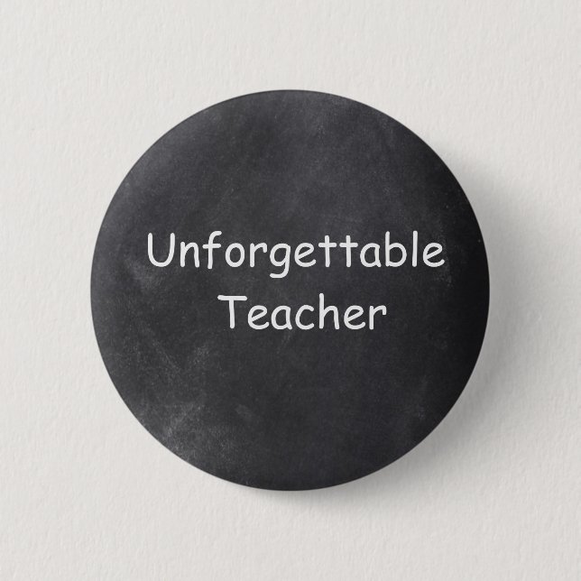 Unforgettable Teacher Chalkboard Design Gift Idea Button (Front)