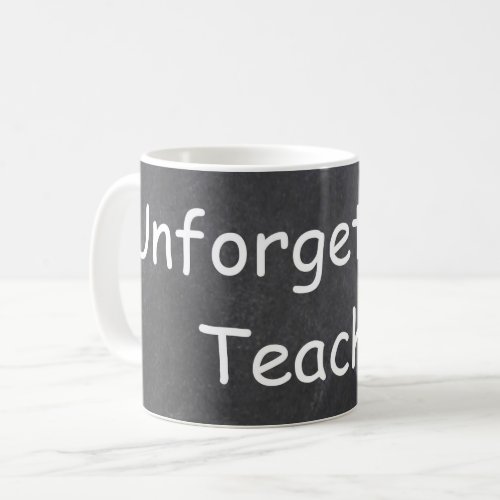 Unforgettable Teacher Chalkboard Design Gift Idea Coffee Mug