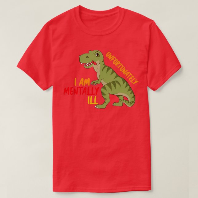 Unfortunately I am mentally ill is my Secret T-Shirt (Design Front)
