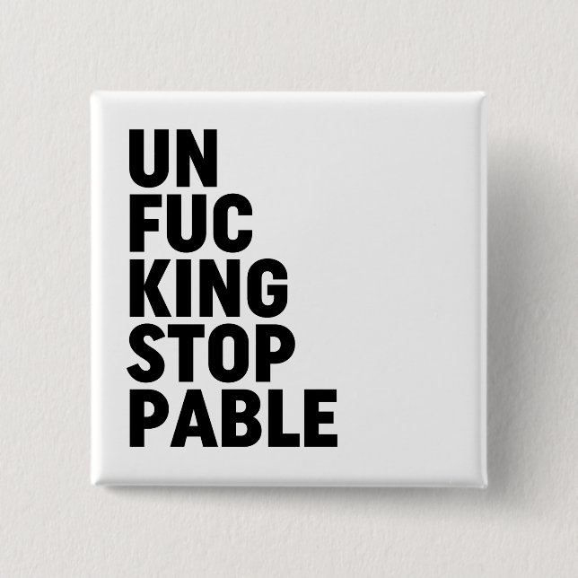 Unfu*kingstoppable Button (Front)