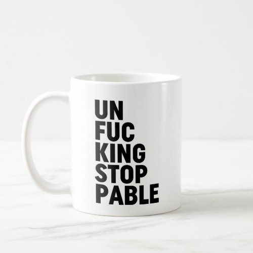Unfukingstoppable Coffee Mug