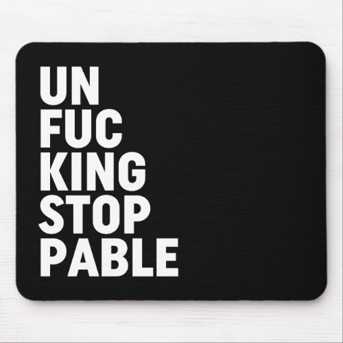 Unfukingstoppable Mouse Pad