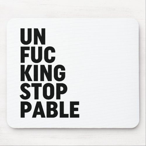 Unfukingstoppable Mouse Pad