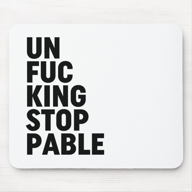 Unfu*kingstoppable Mouse Pad (Front)