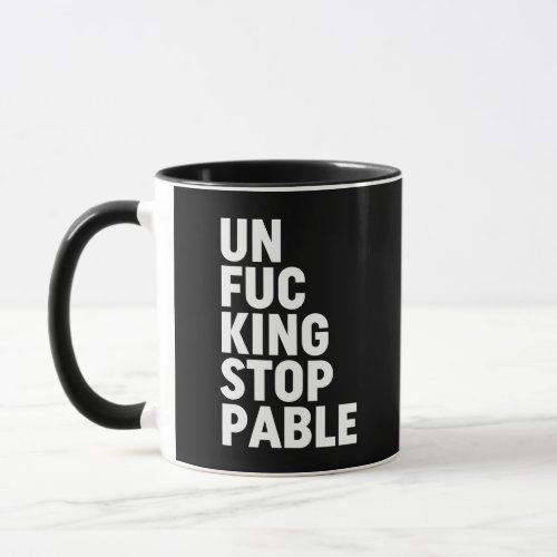 Unfukingstoppable Mug