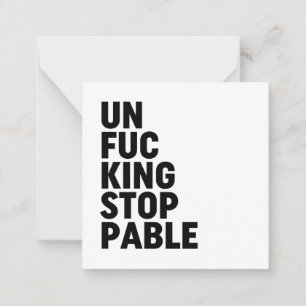 Unfu*kingstoppable Note Card