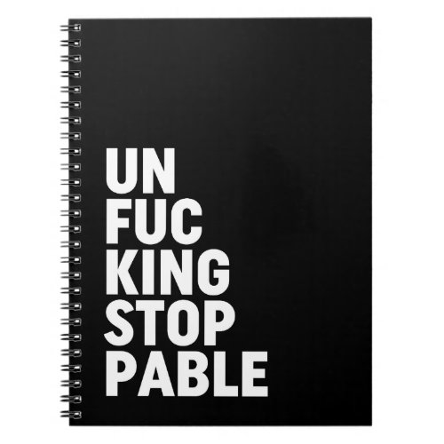 Unfukingstoppable Notebook