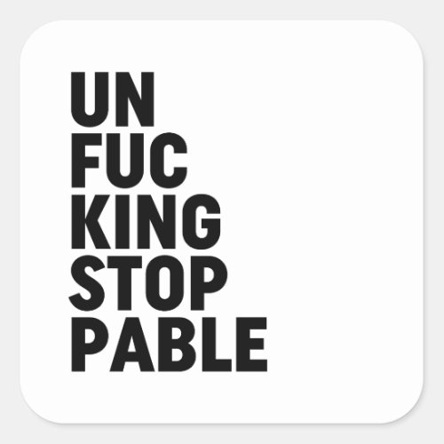 Unfukingstoppable Square Sticker