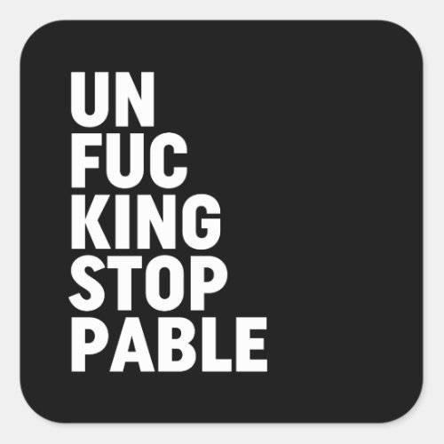 Unfukingstoppable Square Sticker