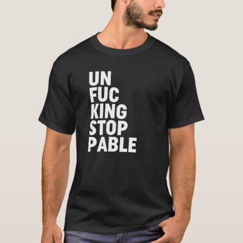 Unfukingstoppable T_Shirt