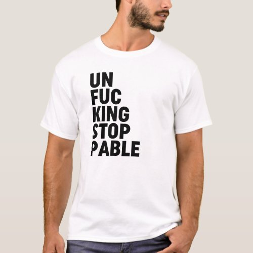 Unfukingstoppable T_Shirt