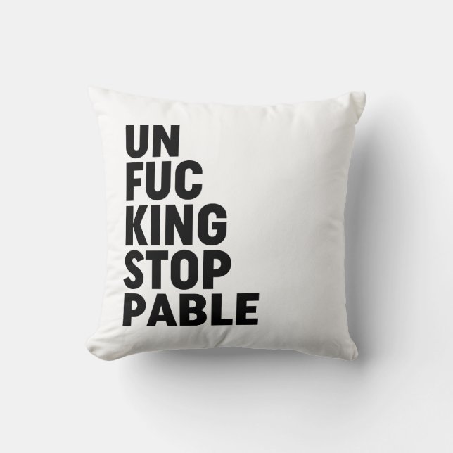 Unfu*kingstoppable Throw Pillow (Front)