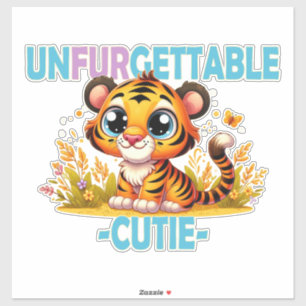 Unfurgettable Cutie fun pun. Baby Tiger cartoon Sticker