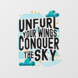 Unfurl your Wings Conquer the Sky, Inspiring Quote Wall Decal