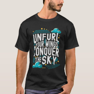 Unfurl your Wings Conquer the Sky Motivational Art T-Shirt