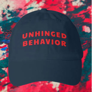Unhinged Behavior Bold Text Hat   Funny Attitude