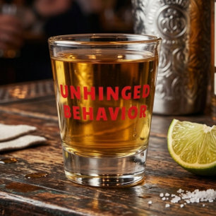 Unhinged Behavior Funny Shot Glass Red Text