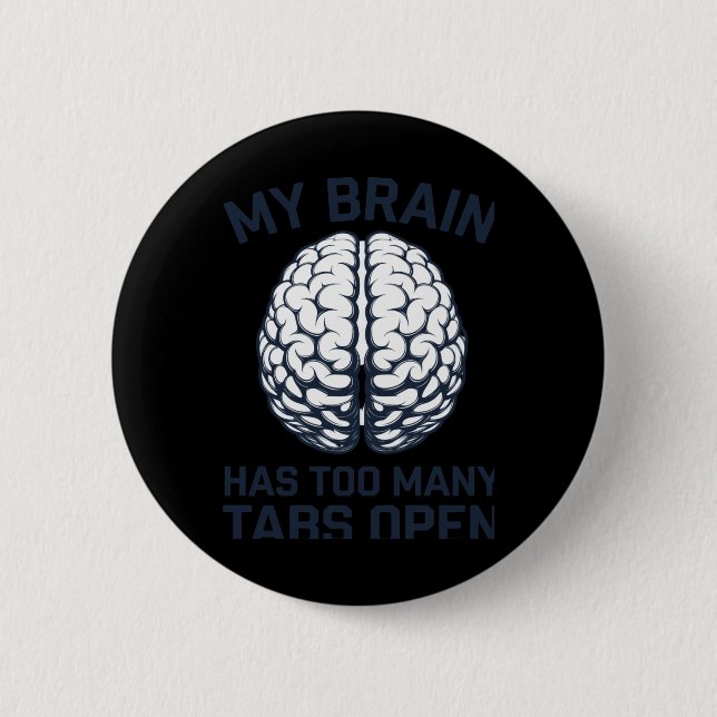 Unhinged - My Brain Has Too Many Tabs Open  Button (Front)