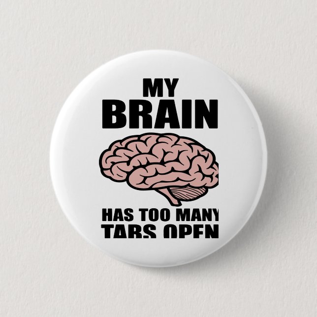 Unhinged - My Brain Has Too Many Tabs Open Sticker Button (Front)