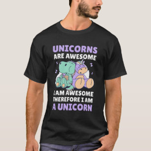 Unicorn Are Awesome I'M Awesome Therefore I'M A Un T-Shirt