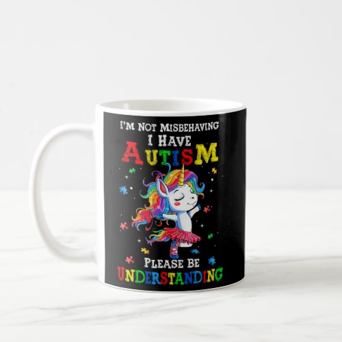 Unicorn Autism Awareness IM Not Misbehaving I Hav Coffee Mug