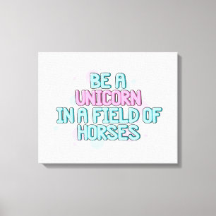Unicorn   Be A Unicorn In A Field Of Horses Canvas Print
