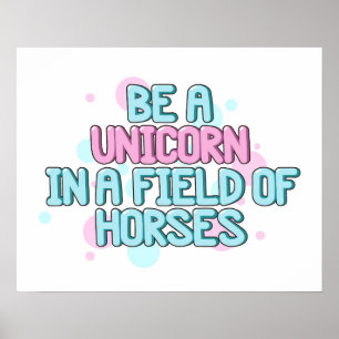 Unicorn Be A Unicorn In A Field Of Horses Poster