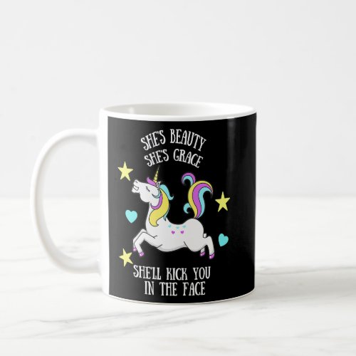 Unicorn  Beauty Grace Kick You In The Face  Coffee Mug