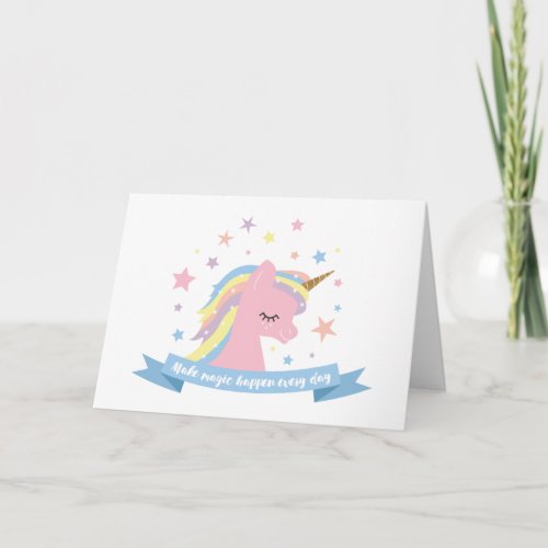 Unicorn birthday card_make magic happen every day card