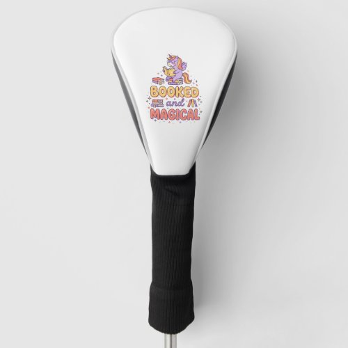 Unicorn Booked and Magical Print Ready White Backg Golf Head Cover