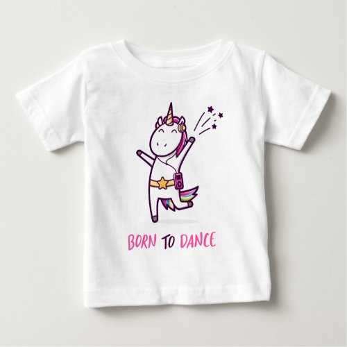 Unicorn Born To Dance Baby T_Shirt