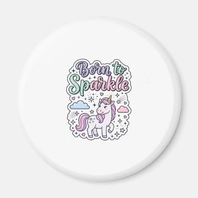 Unicorn Born to Sparkle Graphic Design Merch Desig Magnet (Front)
