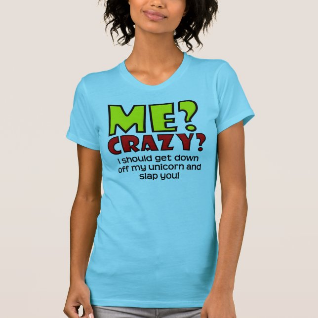 Unicorn Crazy Funny T-Shirt (Front)
