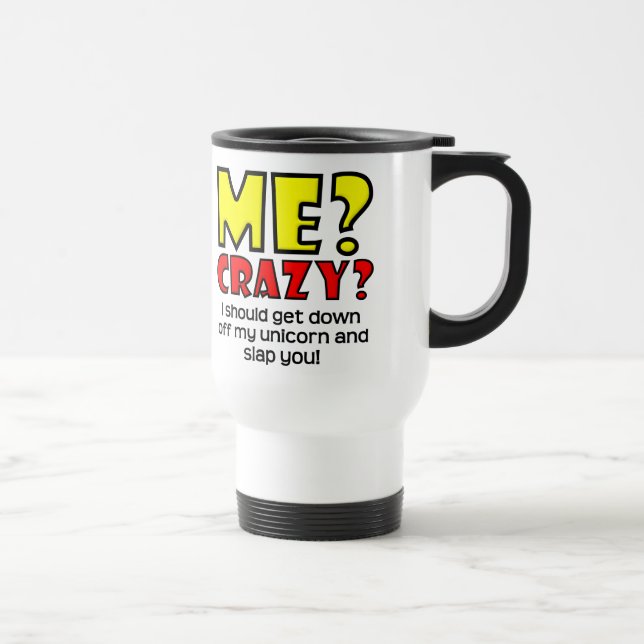 Unicorn Crazy Funny Travel Coffee Mug (Right)