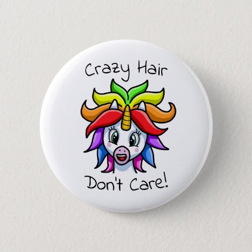 Unicorn Crazy Hair Dont Care Funny Button