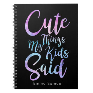 Unicorn Cute Things My Kid Said Personized Notebook
