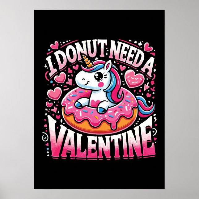Unicorn Donut Need Valentine Funny Anti-Valentines Poster (Front)