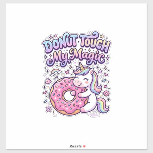 Unicorn Donut Touch My Magic Gift Idea Sticker and